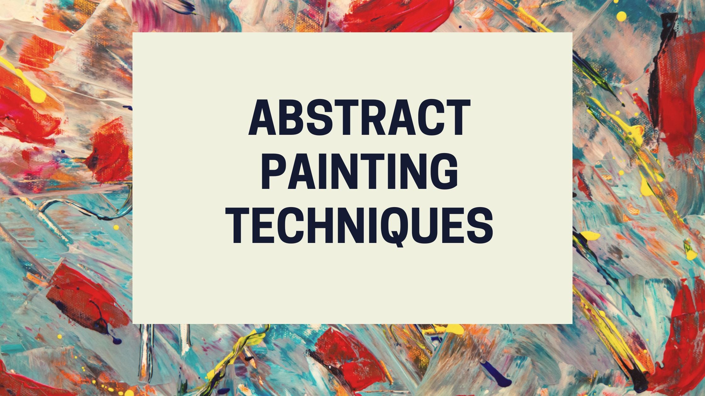 10 Abstract Painting Techniques Every Beginner Should Try